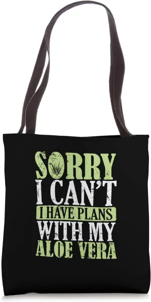 Sorry I can't I have Plans with my Aloe Vera Tote Bag