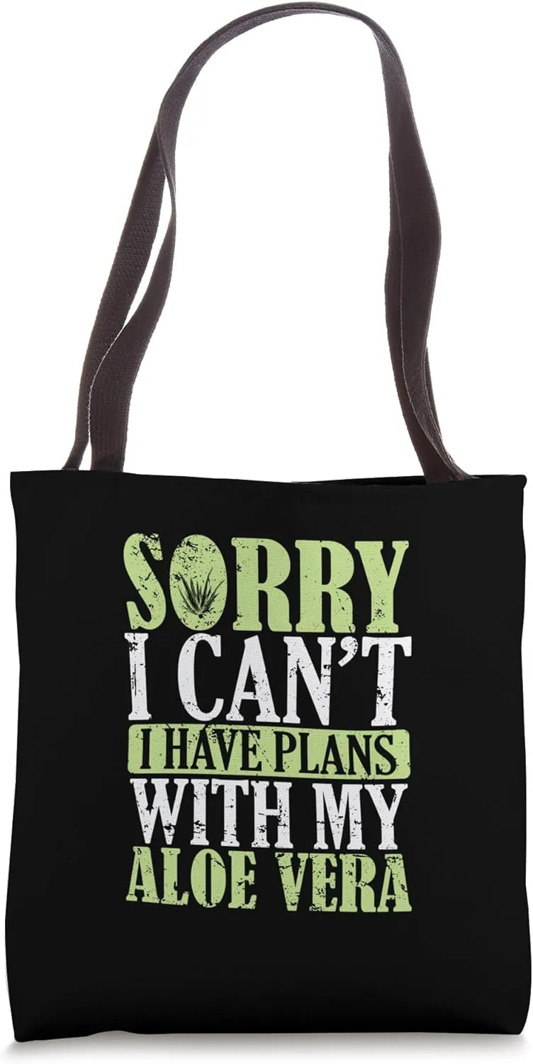Sorry I can't I have Plans with my Aloe Vera Tote Bag